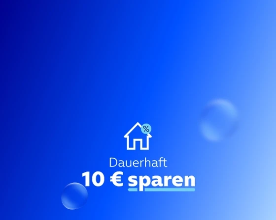  Dauerhaft 10,- € sparen.
